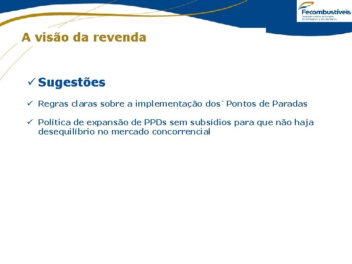 A visão da revenda ü Sugestões ü Regras claras sobre a implementação dos`Pontos de