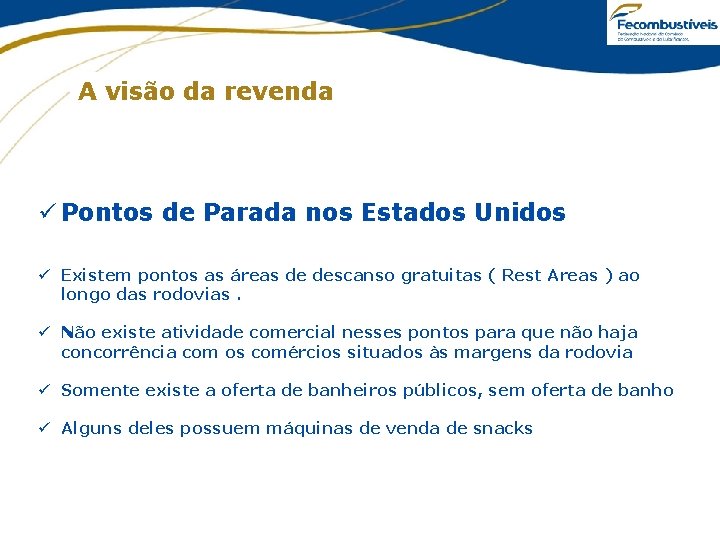 A visão da revenda ü Pontos de Parada nos Estados Unidos ü Existem pontos