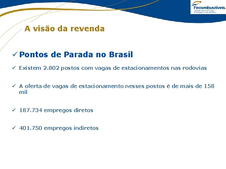 A visão da revenda ü Pontos de Parada no Brasil ü Existem 2. 802
