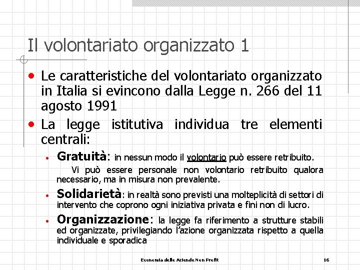 Il volontariato organizzato 1 • Le caratteristiche del volontariato organizzato in Italia si evincono