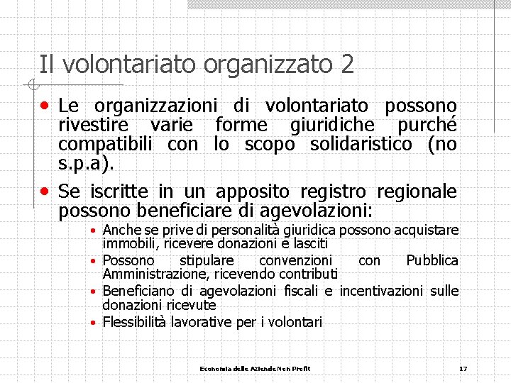 Il volontariato organizzato 2 • Le organizzazioni di volontariato possono rivestire varie forme giuridiche