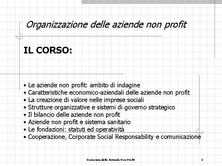 Organizzazione delle aziende non profit IL CORSO: • • Le aziende non profit: ambito