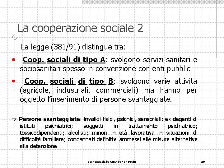 La cooperazione sociale 2 La legge (381/91) distingue tra: • Coop. sociali di tipo