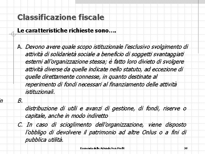 n Classificazione fiscale Le caratteristiche richieste sono…. A. Devono avere quale scopo istituzionale l'esclusivo