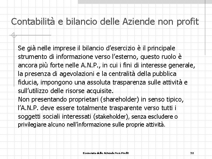 Contabilità e bilancio delle Aziende non profit Se già nelle imprese il bilancio d’esercizio