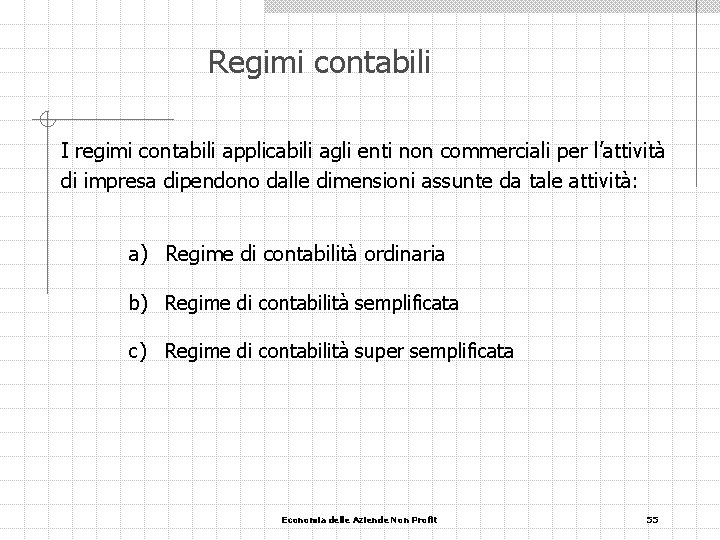 Regimi contabili I regimi contabili applicabili agli enti non commerciali per l’attività di impresa