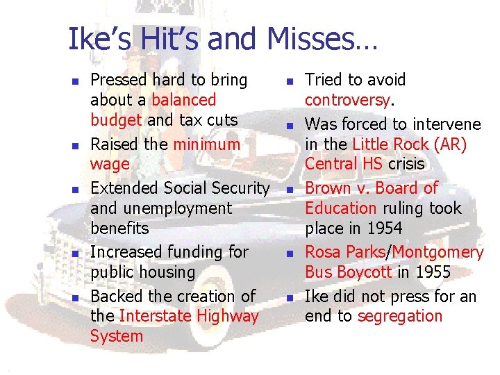 Ike’s Hit’s and Misses… n n n Pressed hard to bring about a balanced