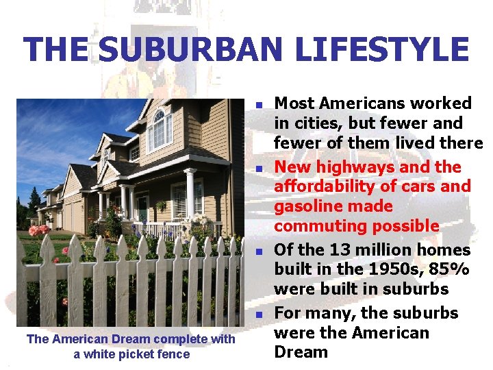 THE SUBURBAN LIFESTYLE n n The American Dream complete with a white picket fence