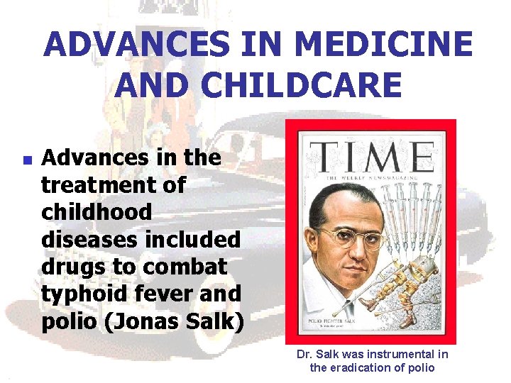 ADVANCES IN MEDICINE AND CHILDCARE n Advances in the treatment of childhood diseases included