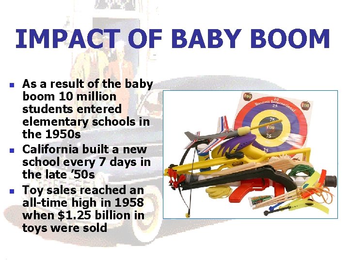 IMPACT OF BABY BOOM n n n As a result of the baby boom