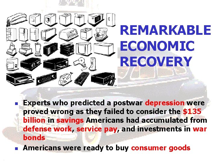 REMARKABLE ECONOMIC RECOVERY n n Experts who predicted a postwar depression were proved wrong