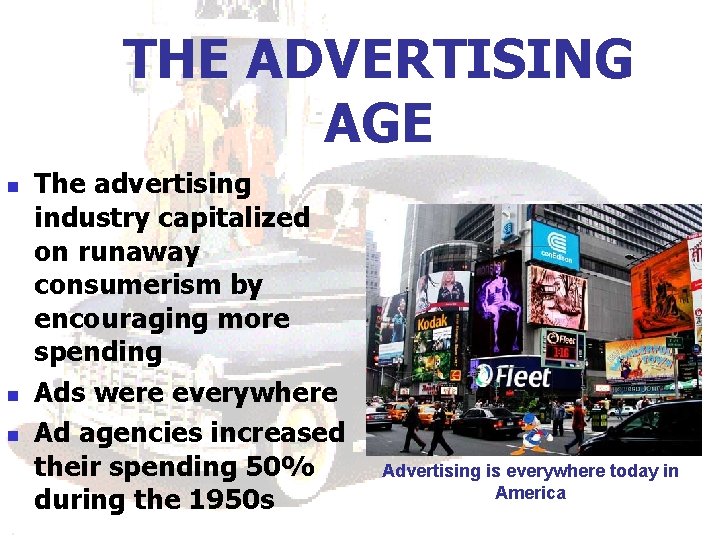 THE ADVERTISING AGE n n n The advertising industry capitalized on runaway consumerism by