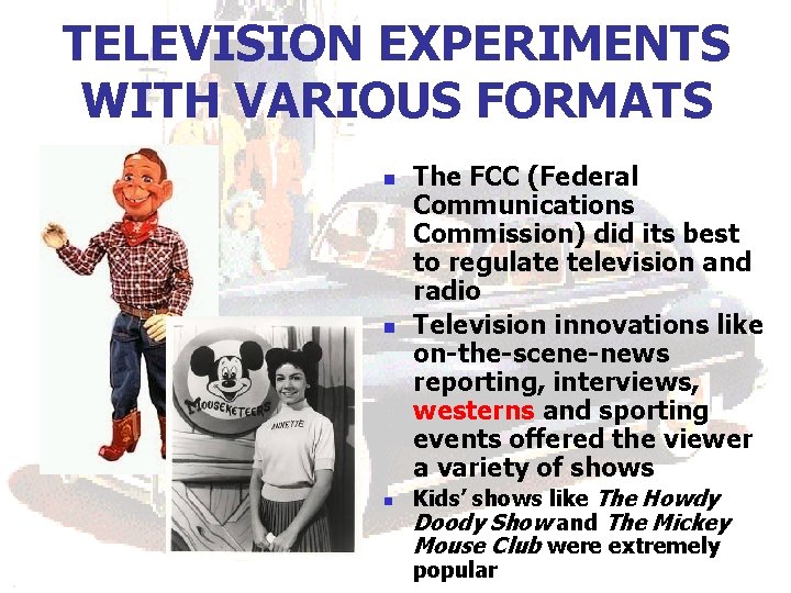 TELEVISION EXPERIMENTS WITH VARIOUS FORMATS n n n The FCC (Federal Communications Commission) did