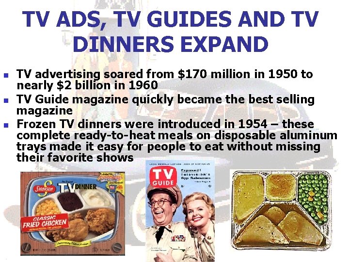 TV ADS, TV GUIDES AND TV DINNERS EXPAND n n n TV advertising soared