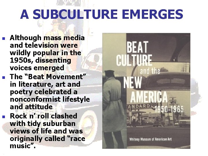 A SUBCULTURE EMERGES n n n Although mass media and television were wildly popular