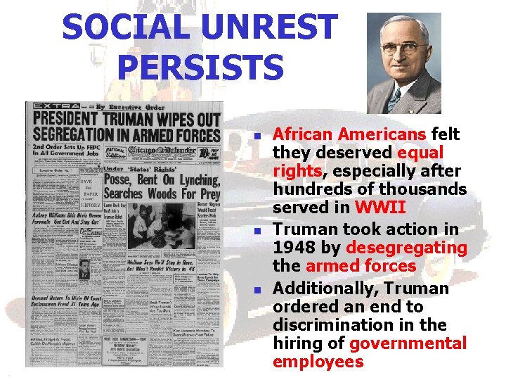 SOCIAL UNREST PERSISTS n n n African Americans felt they deserved equal rights, especially