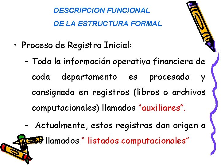 DESCRIPCION FUNCIONAL DE LA ESTRUCTURA FORMAL • Proceso de Registro Inicial: – Toda la