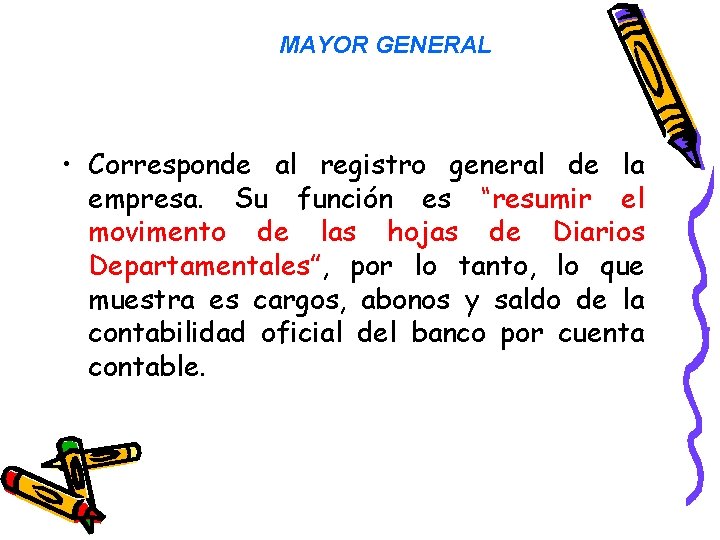 MAYOR GENERAL • Corresponde al registro general de la empresa. Su función es “resumir