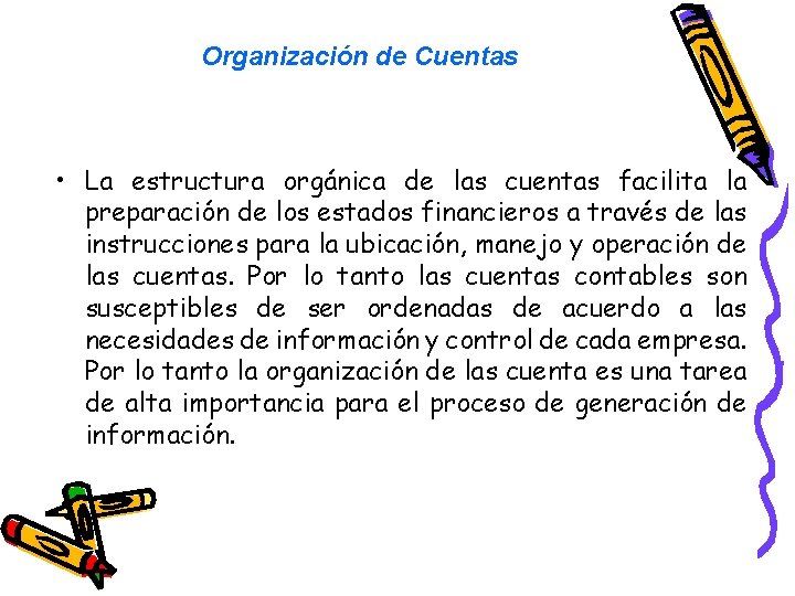 Organización de Cuentas • La estructura orgánica de las cuentas facilita la preparación de