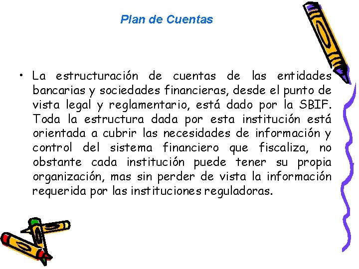 Plan de Cuentas • La estructuración de cuentas de las entidades bancarias y sociedades