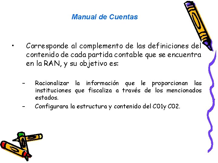 Manual de Cuentas • Corresponde al complemento de las definiciones del contenido de cada