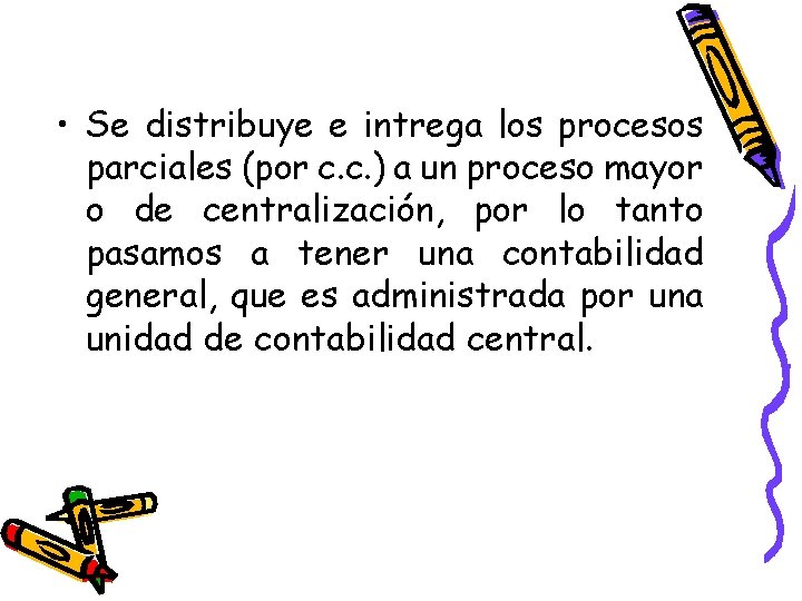  • Se distribuye e intrega los procesos parciales (por c. c. ) a