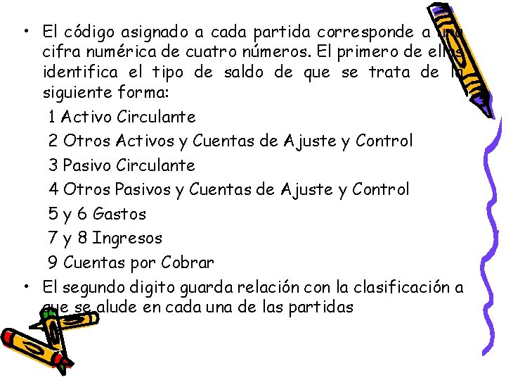  • El código asignado a cada partida corresponde a una cifra numérica de