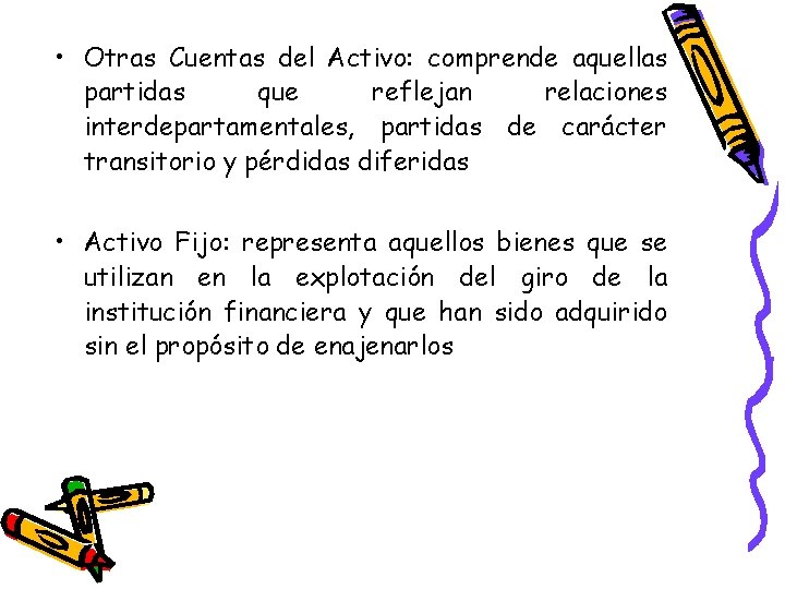  • Otras Cuentas del Activo: comprende aquellas partidas que reflejan relaciones interdepartamentales, partidas