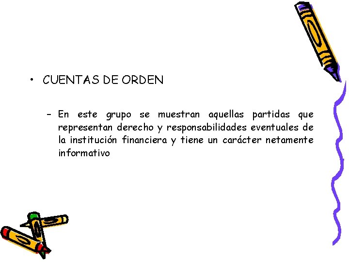  • CUENTAS DE ORDEN – En este grupo se muestran aquellas partidas que