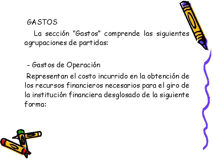 GASTOS La sección “Gastos” comprende las siguientes agrupaciones de partidas: - Gastos de Operación