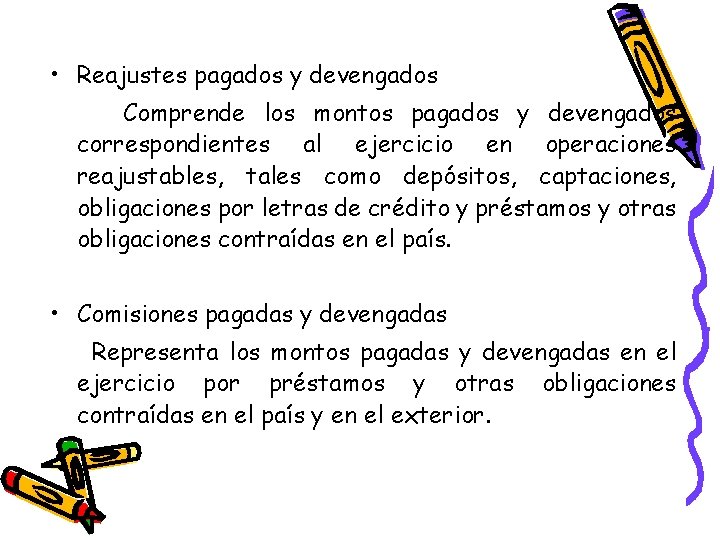  • Reajustes pagados y devengados Comprende los montos pagados y devengados correspondientes al