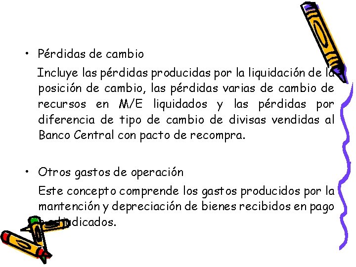  • Pérdidas de cambio Incluye las pérdidas producidas por la liquidación de la