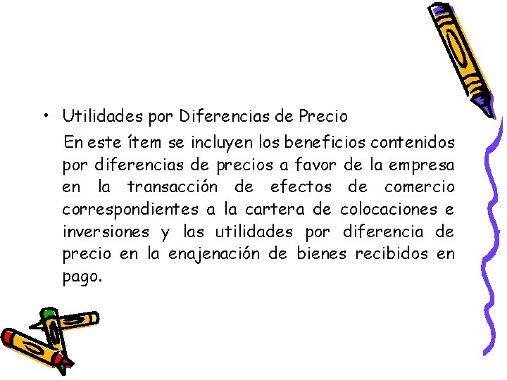  • Utilidades por Diferencias de Precio En este ítem se incluyen los beneficios