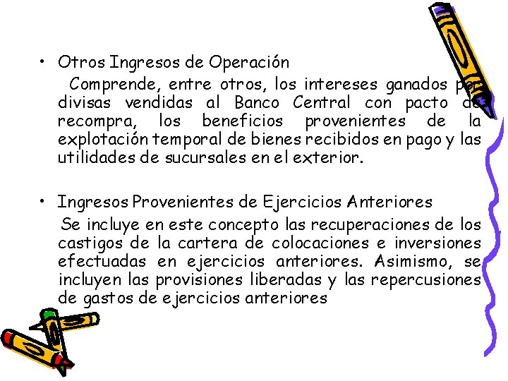  • Otros Ingresos de Operación Comprende, entre otros, los intereses ganados por divisas