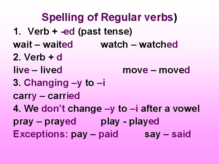 PAST SIMPLE Regular and Irregular Verbs The Past