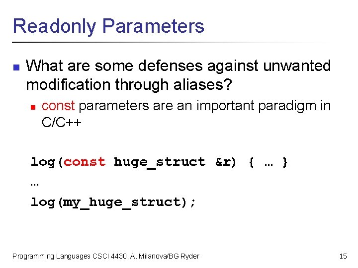 Readonly Parameters n What are some defenses against unwanted modification through aliases? n const
