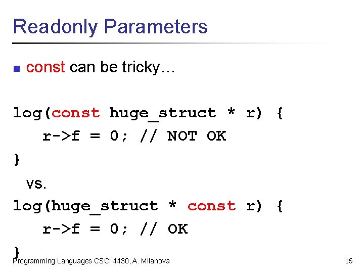 Readonly Parameters n const can be tricky… log(const huge_struct * r) { r->f =