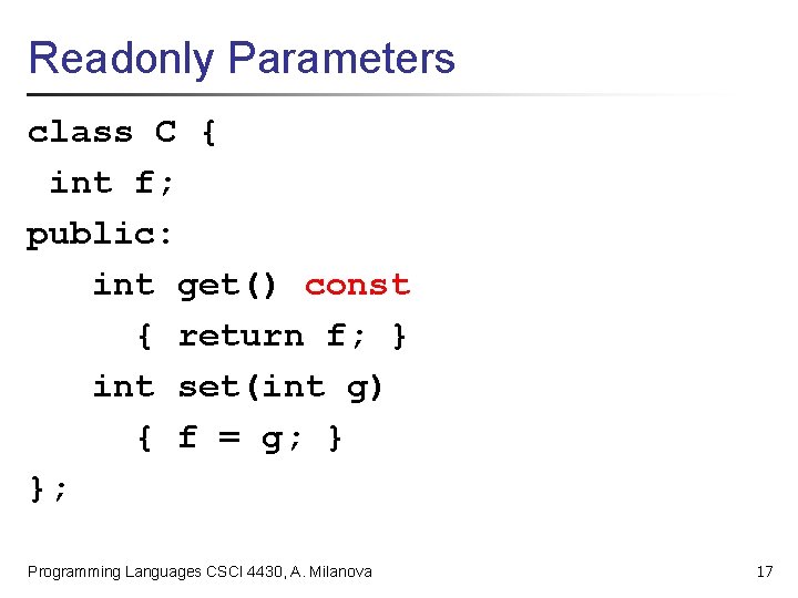 Readonly Parameters class C { int f; public: int get() const { return f;