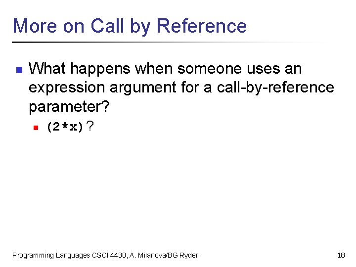 More on Call by Reference n What happens when someone uses an expression argument