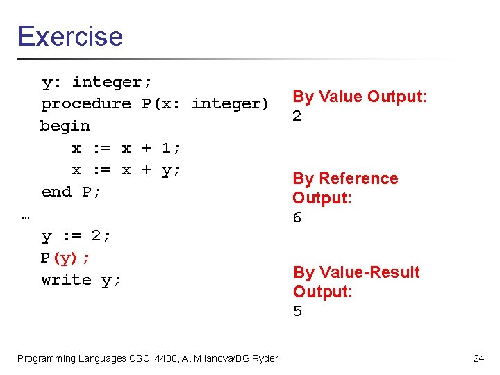 Exercise y: integer; procedure P(x: integer) begin x : = x + 1; x