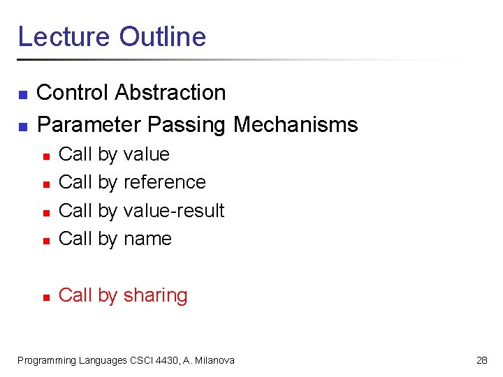 Lecture Outline n n Control Abstraction Parameter Passing Mechanisms n Call by value Call