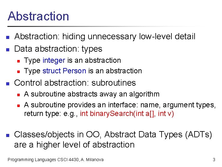 Abstraction n n Abstraction: hiding unnecessary low-level detail Data abstraction: types n n n