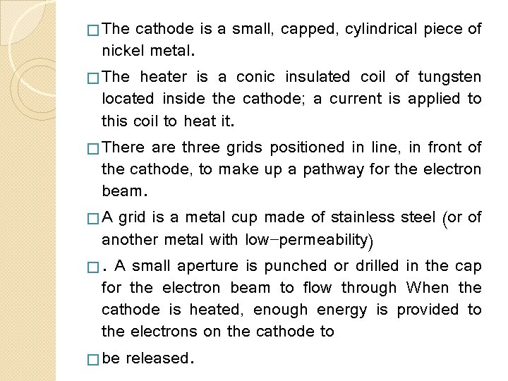� The cathode is a small, capped, cylindrical piece of nickel metal. � The