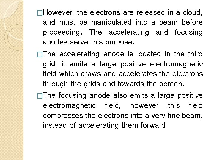 �However, the electrons are released in a cloud, and must be manipulated into a