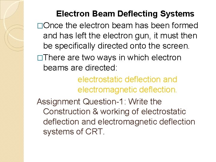 Electron Beam Deflecting Systems �Once the electron beam has been formed and has left
