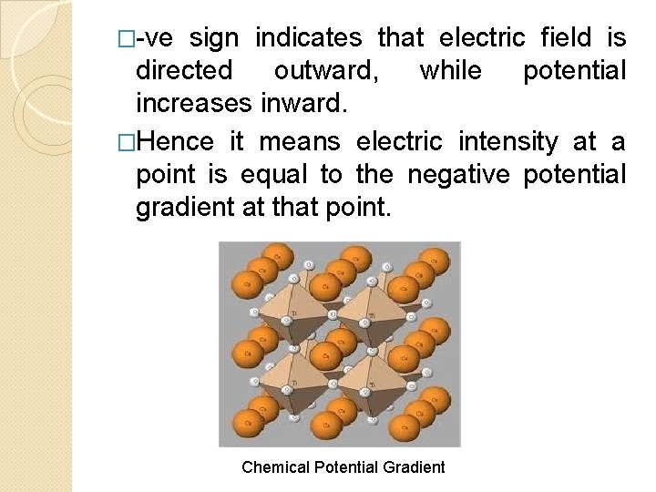 �-ve sign indicates that electric field is directed outward, while potential increases inward. �Hence