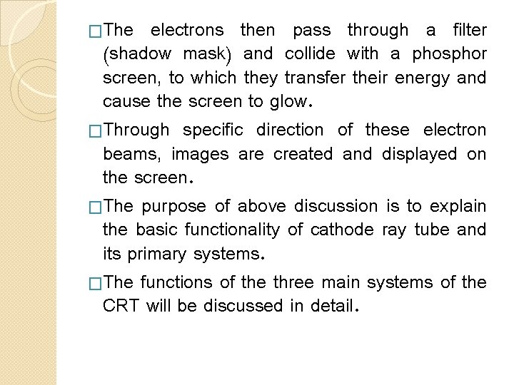 �The electrons then pass through a filter (shadow mask) and collide with a phosphor