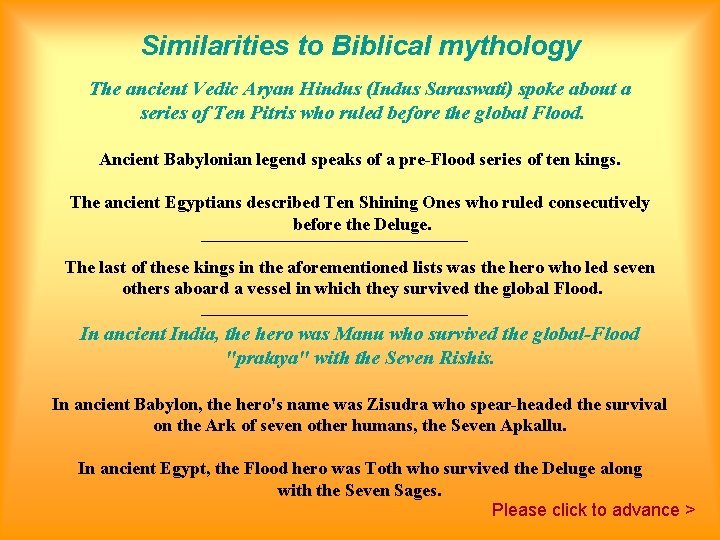 Similarities to Biblical mythology The ancient Vedic Aryan Hindus (Indus Saraswati) spoke about a