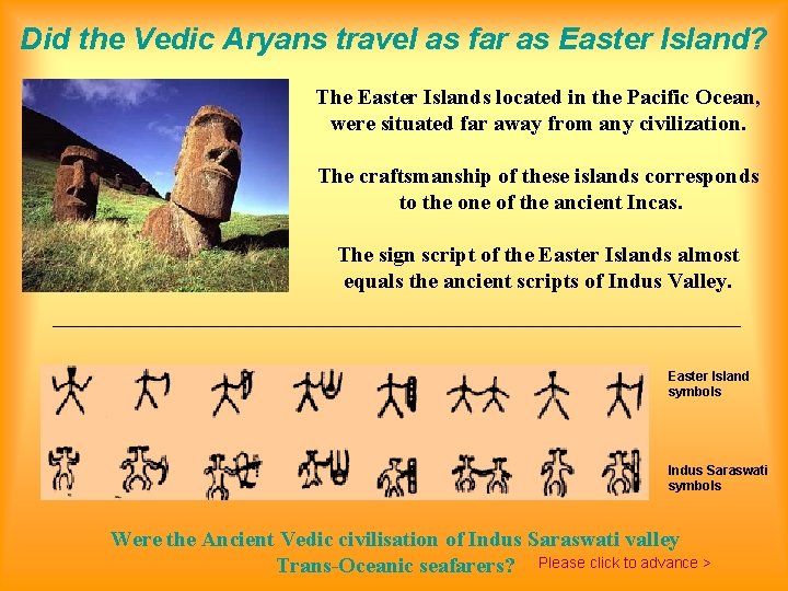 Did the Vedic Aryans travel as far as Easter Island? The Easter Islands located