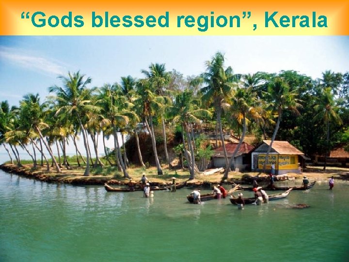 “Gods blessed region”, Kerala 